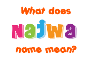 Meaning of Najwa Name