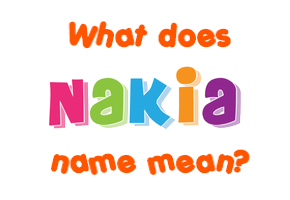 Meaning of Nakia Name