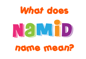 Meaning of Namid Name
