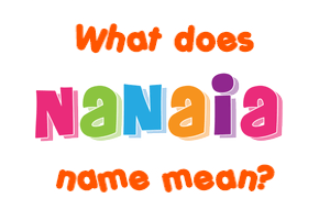 Meaning of Nanaia Name