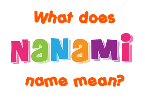 Meaning of Nanami Name