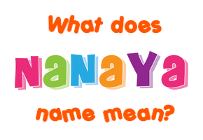 Meaning of Nanaya Name