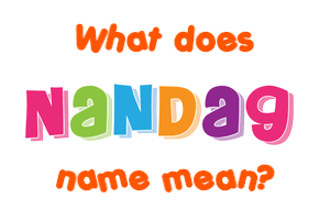 Meaning of Nandag Name