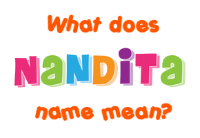 Meaning of Nandita Name