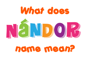 Meaning of Nándor Name