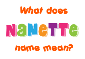 Meaning of Nanette Name