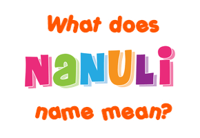 Meaning of Nanuli Name