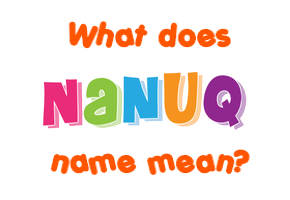 Meaning of Nanuq Name