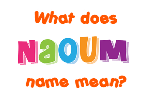 Meaning of Naoum Name