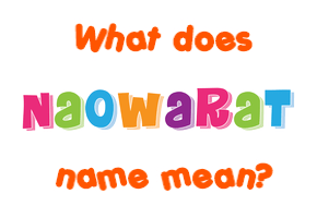 Meaning of Naowarat Name