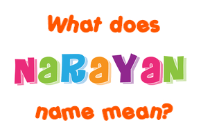 Meaning of Narayan Name