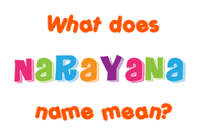 Meaning of Narayana Name