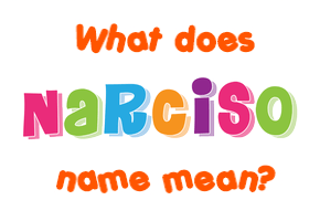 Meaning of Narciso Name
