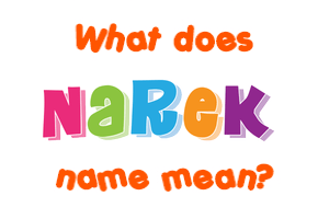 Meaning of Narek Name