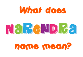 Meaning of Narendra Name