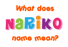 Meaning of Nariko Name