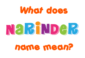 Meaning of Narinder Name