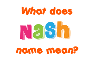 Meaning of Nash Name