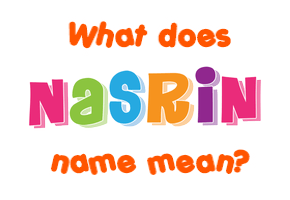 Meaning of Nasrin Name