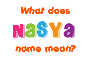 Meaning of Nasya Name