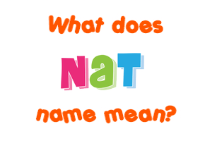 Meaning of Nat Name