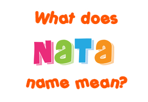 Meaning of Nata Name Meaning of Nata Name