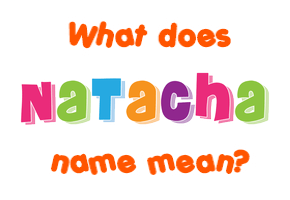 Meaning of Natacha Name