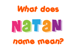 Meaning of Natan Name