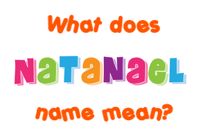 Meaning of Natanael Name