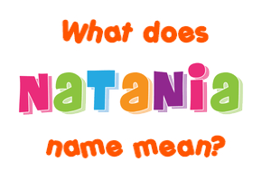 Meaning of Natania Name