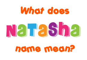 Meaning of Natasha Name