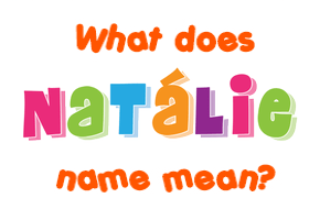 Meaning of Natálie Name