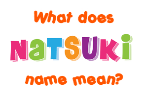 Meaning of Natsuki Name