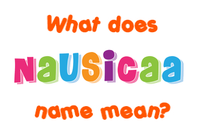 Meaning of Nausicaa Name