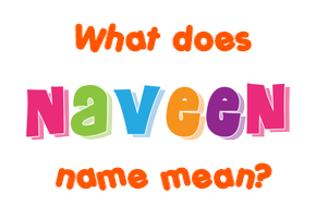 Meaning of Naveen Name
