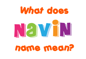 Meaning of Navin Name