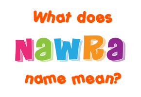 Meaning of Nawra Name