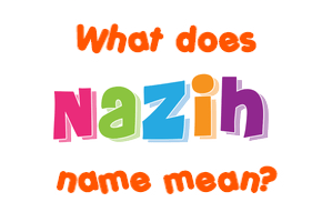 Meaning of Nazih Name