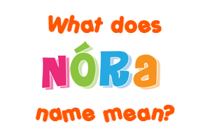 Meaning of Nóra Name