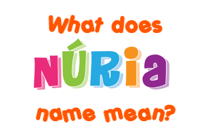 Meaning of Núria Name