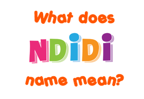 Meaning of Ndidi Name