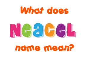 Meaning of Neacel Name