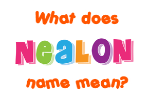 Meaning of Nealon Name