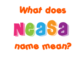 Meaning of Neasa Name