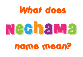 Meaning of Nechama Name