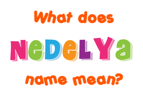 Meaning of Nedelya Name