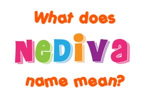 Meaning of Nediva Name