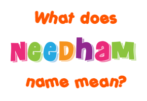 Meaning of Needham Name