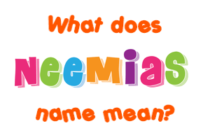 Meaning of Neemias Name
