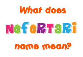 Meaning of Nefertari Name